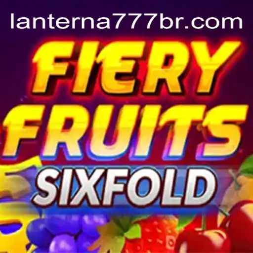 FieryFruitsSixFold: Unveiling the Latest Craze on Lanterna-777.COM